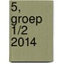 5, groep 1/2 2014