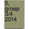 5, groep 3/4 2014 door Onbekend