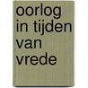 Oorlog in tijden van vrede door Saartje Vanden Borre
