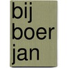 Bij boer Jan by Unknown