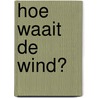 Hoe waait de wind? by Martin Walton