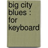 Big city blues : for keyboard by Fred Stuger
