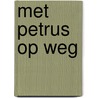 Met Petrus op weg door Willem Pieter van den Berg
