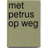 Met Petrus op weg by Willem Pieter van den Berg