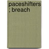 Paceshifters ; Breach door Seb Dokman