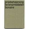 Prijsbeheersing levensmiddelen Bonaire by Koert van Buiren