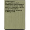 Archeologisch bureauonderzoek en verkennend inventariserend veldonderzoek door middel van grondboringen Riolering Van Speijkstraat e.o. Oud-Beijerland, Gemeente Oud-Beijerland door J. Ras