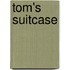 Tom's suitcase
