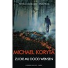 Zij die mij dood wensen by Michael Koryta