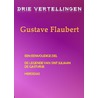 Drie vertellingen Gustave Flaubert door Gustave Flaubert