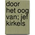Door het oog van; Jef Kirkels