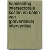 Handleiding intersectorale kosten en baten van (preventieve) interventies by Ruben M.W.A. Drost
