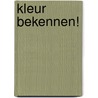 Kleur bekennen! door Moniek Vermeulen