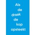 Als de draak de kop opsteekt