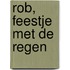 Rob, feestje met de regen