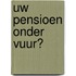 Uw pensioen onder vuur?