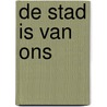 De stad is van ons door Onbekend