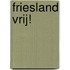 Friesland vrij!