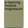 E-learning module Magnesium by M.A. Verheul-Koot