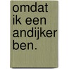 Omdat ik een Andijker ben. by Roel van Bekkum