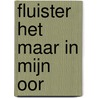 Fluister het maar in mijn oor door Alida Ennie