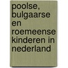 Poolse, Bulgaarse en Roemeense kinderen in Nederland door Ria Vogels