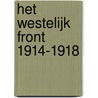 Het Westelijk Front 1914-1918 by Stephen Bull