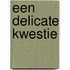 Een Delicate Kwestie