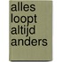 Alles loopt altijd anders