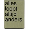 Alles loopt altijd anders by Jan Binkhorst