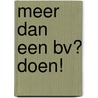 Meer dan een BV? Doen! door Sylvester F.J.J. Schenk