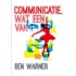 Communicatie, wat een vak!
