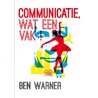 Communicatie, wat een vak! by Ben Warner