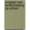 Omgaan met echtscheiding op school door Angelique van der Pluijm