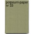 Potpourri-paper nr 33