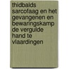 Thidbalds sarcofaag en het gevangenen en bewaringskamp De Vergulde Hand te Vlaardingen door Piet Heinsbroek