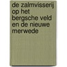 De zalmvisserij op het Bergsche Veld en de Nieuwe Merwede by Rob Haan