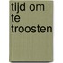 Tijd om te troosten