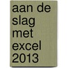 Aan de slag met Excel 2013 by Ben Groenendijk