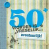 50 worden is vreselijk... avontuurlijk! door Onbekend