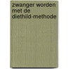Zwanger worden met de Diethild-methode by Diethild de Vries