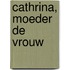 Cathrina, moeder de vrouw
