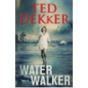 Water Walker by Ted Dekker