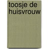 Toosje de huisvrouw door Lara Klabbers