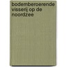 Bodemberoerende visserij op de Noordzee door Tom Kuhlman