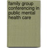 Family group conferencing in public mental health care by Gideon de Jong