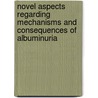 Novel aspects regarding mechanisms and consequences of albuminuria door Emmelina Scheven