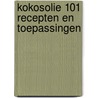 kokosolie 101 recepten en toepassingen door Onbekend