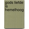 Gods liefde is hemelhoog door Fedde Nicolai