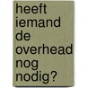 Heeft iemand de overhead nog nodig? door Mark Huijben